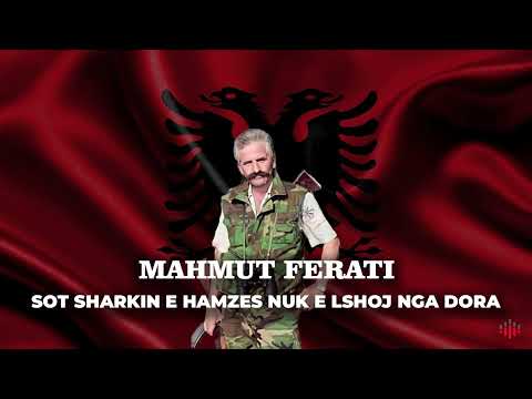 Mahmut Ferati - Sot sharkin e Hamzes nuk e lshoj nga dora