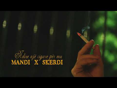 Mandi x Skerdi - Pije nje cigare per mu