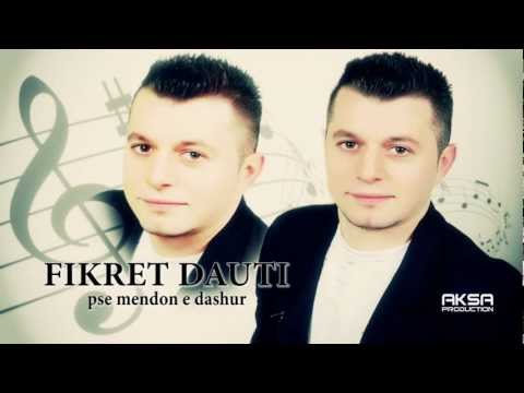 Fikret Dauti - Pse mendon e dashur 