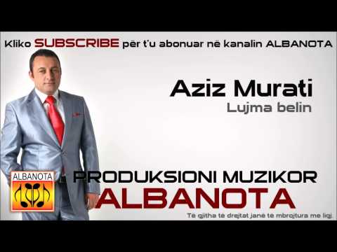 Aziz Murati - Luje luj belin