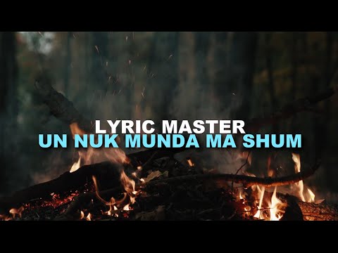 Lyric Master - Un nuk munda ma shum