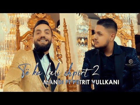 Mandi x Petrit Vullkani - Te ka lali shpirt 2