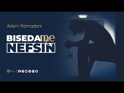 Adem Ramadani - BISEDA ME NEFSIN
