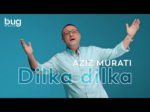 Aziz Murati - Dilka dilka