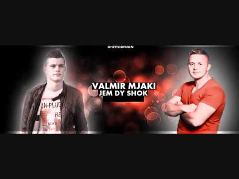 Valmir Mjaki - Jem dy shok 