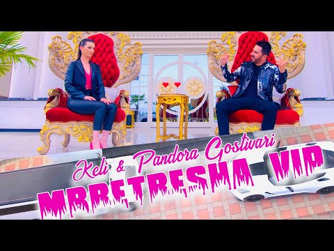 Keli x Pandora Gostivari - MBRETRESHA VIP