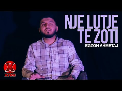 Egzon Ahmetaj - Nje lutje te Zoti