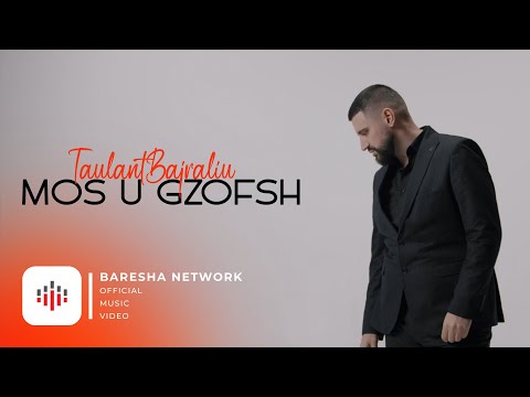 Taulant Bajraliu - Mos u gzofsh