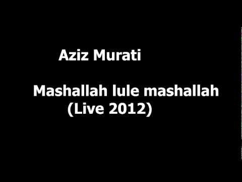 Aziz Murati - Mashalla lule 
