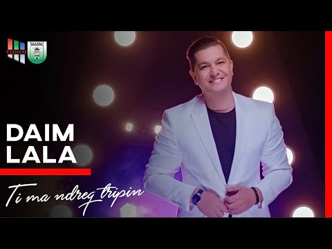 Daim Lala - Ti ma ndreq tripin