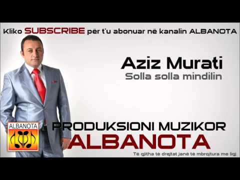 Aziz Murati - Solla solla mindilin 