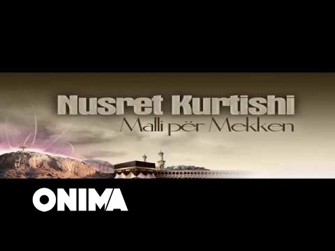 Nusret Kurtishi - Malli per mekken