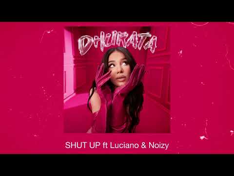 Dhurata Dora feat Luciano x Noizy - SHUT UP