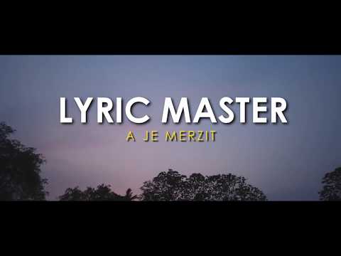 Lyric Master - A je merzit