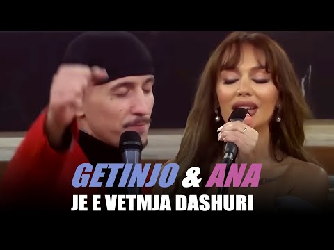 Getinjo x Ana Kabashi - JE E VETMJA DASHURI