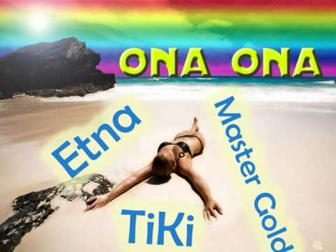 TiKi feat ETNA, Master GoLD - Ona Ona