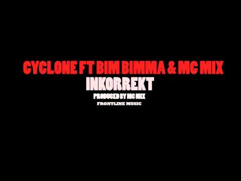Cyclone ft BimBimma & McMix - Inkorrekt