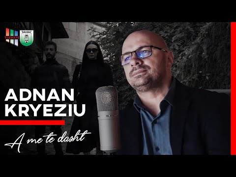 Adnan Kryeziu - A me te dasht