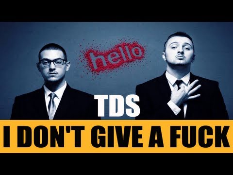 TDS - I Dont Give A Fuck 