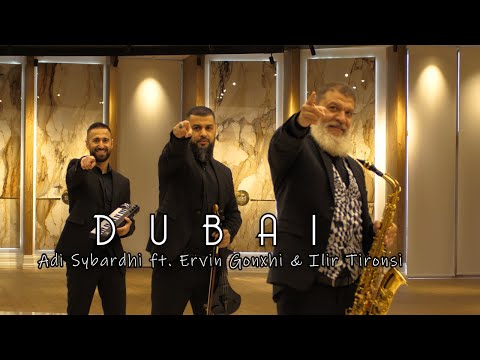 Adi Sybardhi ft. Ervin Gonxhi Ilir Tironsi - Dubai