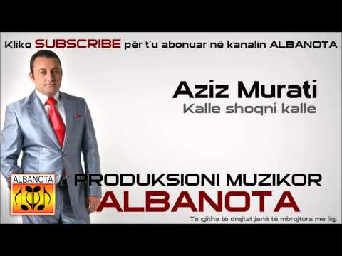 Aziz Murati - Kalle shoqni kalle 