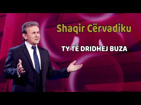 Shaqir Cervadiku - Ty te dridhej buza