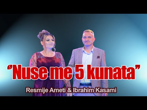 Resmije Ameti dhe Ibrahim Kasami - Nuse me 5 kunata