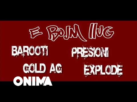 Barooti ft Presioni, Gold AG Explode - E bojm llug