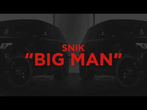 SNIK - BIG MAN