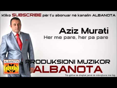 Aziz Murati - Her me pare her pa pare 