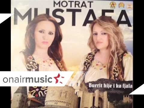  Motrat Mustafa - Burrit hije i ka fjala 