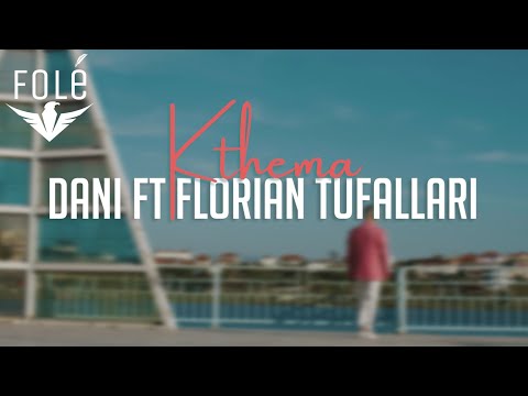 Dani ft Florian Tufallari - Kthema