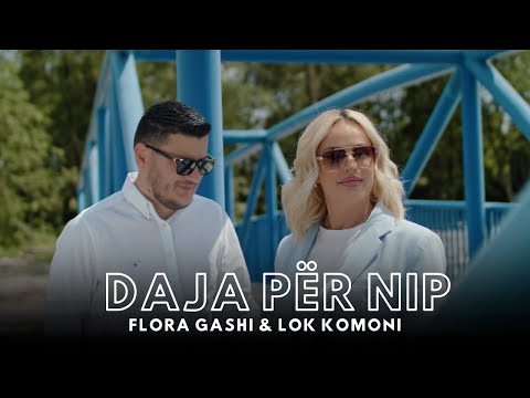Flora Gashi ft. Lok Komoni - Daja per Nip