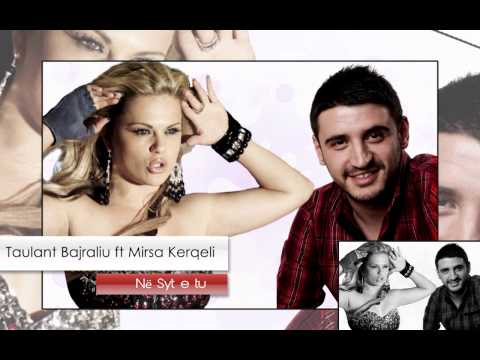 Mirsa Kerqeli ft Taulant Bajraliu - Ne Syt e tu 