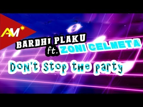 Bardhi Plaku Ft Zoni Celmeta - Party dont Stop 