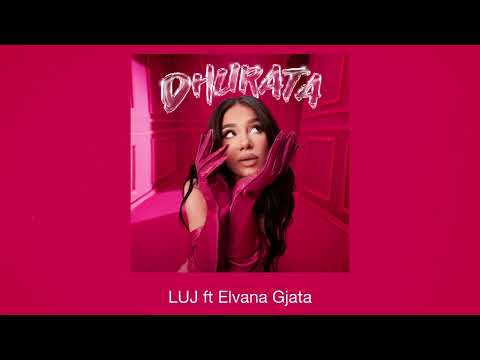 Dhurata Dora feat Elvana Gjata - LUJ