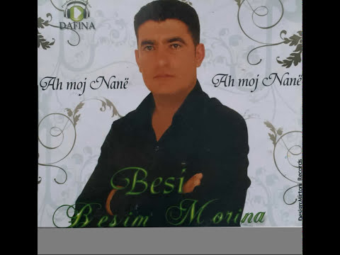 Besim Morina - Ah Moj Nane