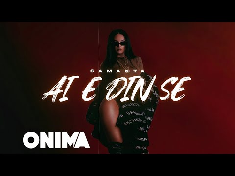 Samanta - Ai e din se