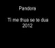 Pandora - Ti me thua se te dua 
