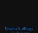 Nescho ft 2Kings - Ey Ey ( Prod By Lyric Master) 