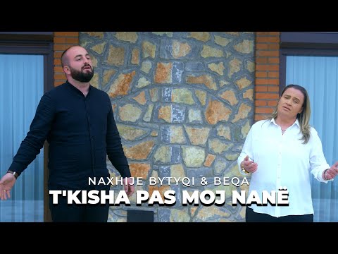 Naxhije x Bytyqi Beqa - Tkisha pas moj Nane