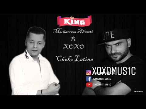 Muharrem Ahmeti Ft XOXO - Choko Latina
