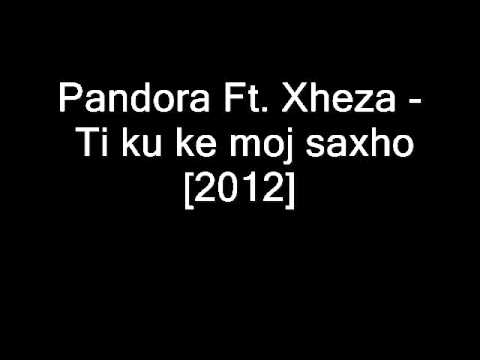 Pandora ft Xheza - Ti ku ke moj saxho 