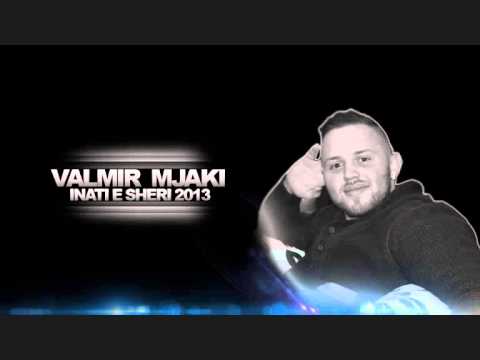 Valmir Mjaki - Inati e Sheri 