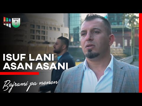 Isuf Lani ft. Asan Asani - Bajrami pa nenen
